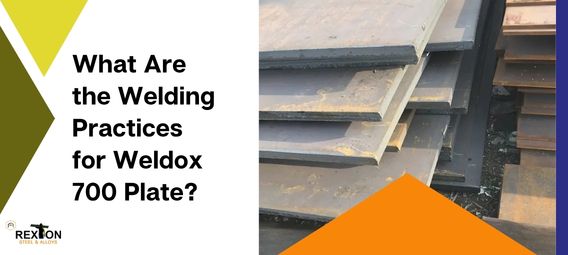 What Are the Best Welding Practices for Weldox 700 Plate?