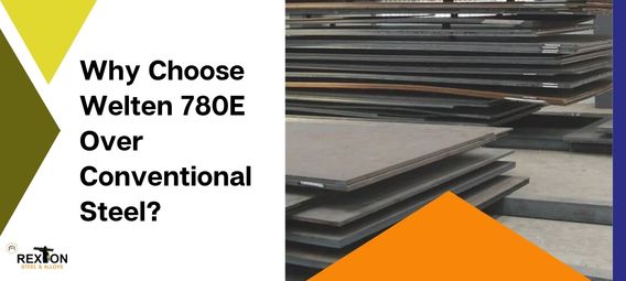 Why Choose Welten 780E Over Conventional Steel?